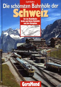 Bahnhöfe der Schweiz. Für die Modellbahn: die schönsten Schweizer Bahnhöfe und ihre Gleispläne.