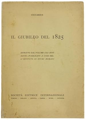 IL GIUBILEO DEL 1825. Estratto dal volume "Gli Anni Santi" pubblicato a cura dell'Istituto di Stu...