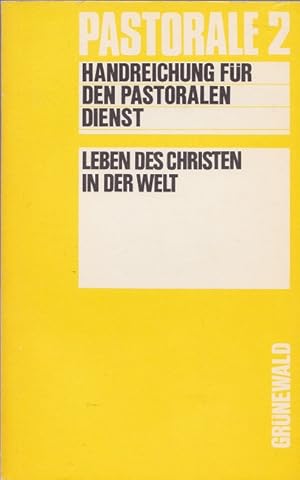 Imagen del vendedor de Leben des Christen in der Welt. PASTORALE 2 ; Handreichung fr den pastoralen Dienst. a la venta por Versandantiquariat Nussbaum