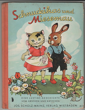 Schnucki-Has und Miesemau. Schnuckihas und Miesemau. Eine lustige Geschichte vom Häschen und Kätz...