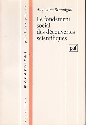 Bild des Verkufers fr Le fondement social des dcouvertes scientifiques zum Verkauf von Bouquinerie Le Fouineur