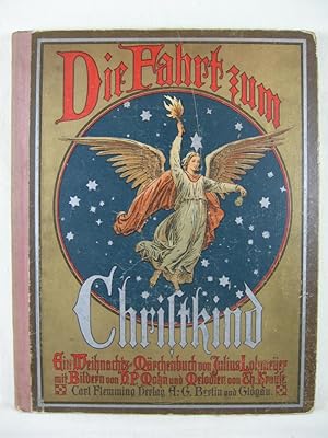 Die Fahrt zm Christkind. Ein Weihnachts-Märchenbuch.