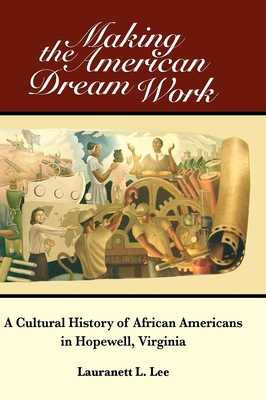 Seller image for Making the American Dream Work: A Cultural History of African Americans in Hopewell, Virginia (Hardback or Cased Book) for sale by BargainBookStores