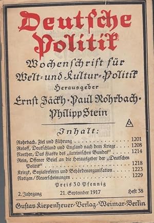 Imagen del vendedor de Deutsche Politik. 2. Jahrgang Heft 38 - 21. September 1917. Wochenschrift fr Welt- und Kultur-Politik. Aus dem Inhalt: Paul Rohrbach - Ziel und Fhrung / Gustav Roloff - Deutschland und England nach dem Kriege / Erich Noether - Das Fiasko des "lateinischen Bundes" / Ltnt. R. Rein - Offener Brief an die Herausgeber der "Deutschen Politik" mit Antwort von Friedrich Thimme / Otto Kriegk - Sozialreform und Behrdenorganisation / Notizen. a la venta por Antiquariat Carl Wegner