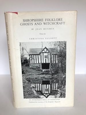 SHROPSHIRE FOLKLORE, GHOSTS AND WITCHCRAFT With Verses by Christina Elliott