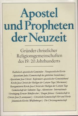 Seller image for Apostel und Propheten der Neuzeit : Grnder christlicher Religionsgemeinschaften des 19. / 20. Jahrhunderts. for sale by Galerie Joy Versandantiquariat  UG (haftungsbeschrnkt)