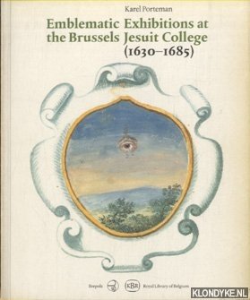 Bild des Verkufers fr Emblematic Exhibitions (Affixiones) at the Brussels Jesuit College (1630-1685). A Study of the Commemorative Manuscripts (Royal Library, Brussels) zum Verkauf von Klondyke