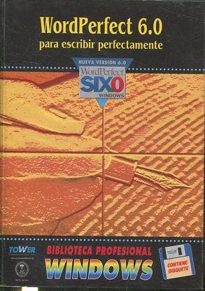 WORDPERFECT 6.0 PARA ESCRIBIR PERFECTAMENTE.