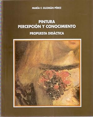 Imagen del vendedor de Pintura. Percepcin y Conocimiento. Propuesta didctica a la venta por SOSTIENE PEREIRA