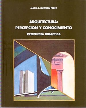 Imagen del vendedor de Arquitectura: Percepcin y Conocimiento. Propuesta didctica a la venta por SOSTIENE PEREIRA