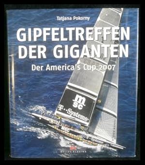 Bild des Verkufers fr Gipfeltreffen der Giganten Der America's Cup 2007 zum Verkauf von ANTIQUARIAT Franke BRUDDENBOOKS