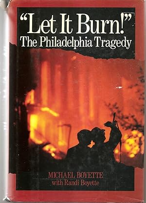 Seller image for Let It Burn!" The Philadelphia Tragedy for sale by Hockley Books