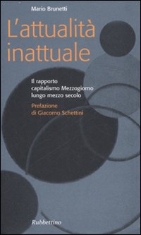 Seller image for L'attualit inattuale. Il rapporto capitalismo Mezzogiorno lungo mezzo secolo for sale by Libro Co. Italia Srl