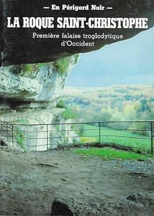En Périgord Noir - La Roque Saint-Christophe : Première Falaise Troglodytique d'Occident