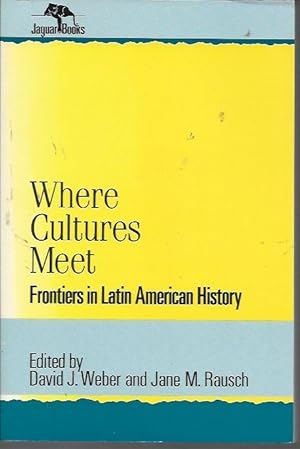 Image du vendeur pour Where Cultures Meet: Frontiers in Latin American History (Jaguar Books on Latin America) mis en vente par Bookfeathers, LLC