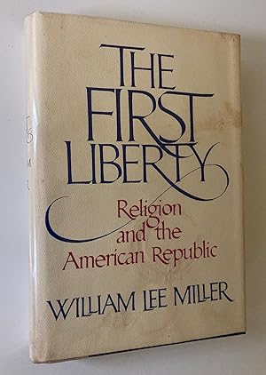 Bild des Verkufers fr The First Liberty: Religion and the American Republic (Signed First Edition, First Printing) zum Verkauf von M.S.  Books
