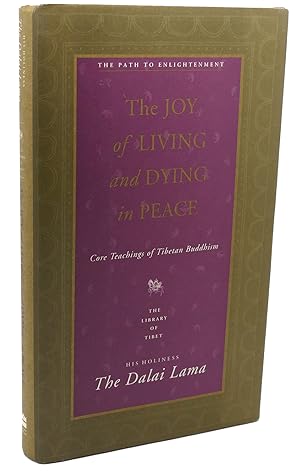 Seller image for THE JOY OF LIVING AND DYING IN PEACE : Core Teachings of Tibetan Buddhism for sale by Rare Book Cellar