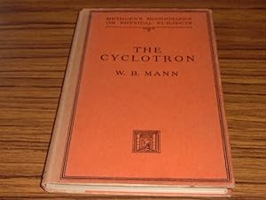 The Cyclotron ( Methuen's Monographs on Physical Subjects )