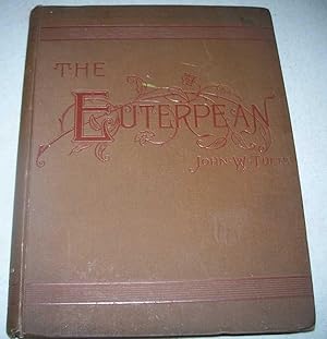 Seller image for The Euterpean: A Choice Collection of Popular Choruses, Quartets and Part Songs, Designed by the Use of High Schools, Academies, Seminaries, Grammar Schools, Choral Societies, Singing Clubs, Etc. for sale by Easy Chair Books