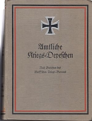 Amtliche Kriegs-Depeschen. Nach Berichten des Wolff schen Telegr. Bureaus 1. Band 1. August 1914 ...