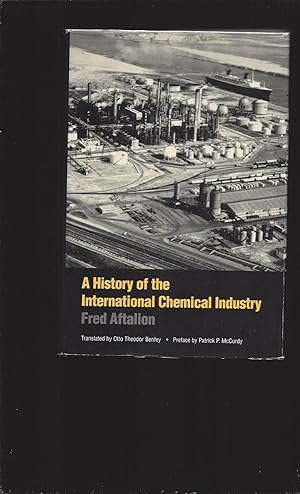 A History of the International Chemical Industry (Signed)