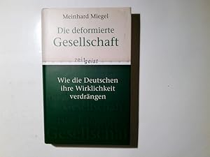 Seller image for Die deformierte Gesellschaft : wie die Deutschen ihre Wirklichkeit verdrngen. Zeitgeist for sale by Antiquariat Buchhandel Daniel Viertel