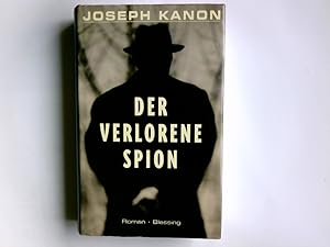 Bild des Verkufers fr Der verlorene Spion : Roman. Aus dem Amerikan. von Sonja Schuhmacher und Barbara Steckhan zum Verkauf von Antiquariat Buchhandel Daniel Viertel