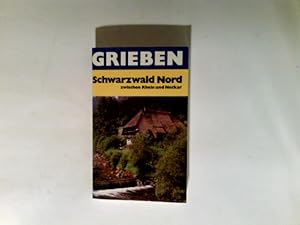 Schwarzwald Nord : zwischen Rhein u. Neckar. Grieben-Reiseführer ; Bd. 233