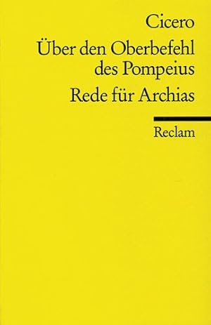 Bild des Verkufers fr Rede ber den Oberbefehl des Cn. Pompeius; Rede fr den Dichter A. Licinius Archias zum Verkauf von Antiquariat Buchhandel Daniel Viertel