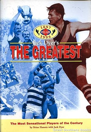 Jack Dyer's The Greatest: The Most Sensational Players of the Century