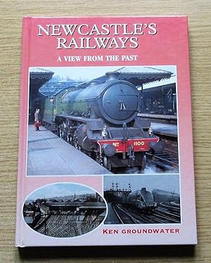 Newcastle's Railways: A View from the Past.