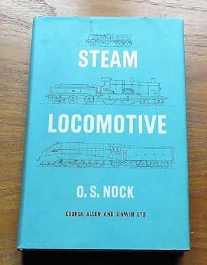Steam Locomotive: The Unfinished Story of Steam Locomotives and Steam Locomotive Men n the Railwa...
