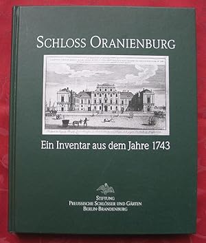 Seller image for Schloss Oranienburg : Ein Inventar aus dem Jahre 1743 for sale by Versandantiquariat Karsten Buchholz