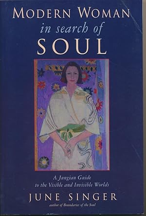 Modern Woman in Search of Soul: A Jungian Guide to the Visible and Invisible Worlds.