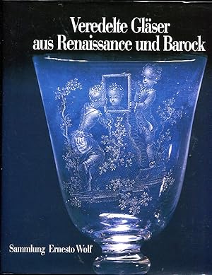 Bild des Verkufers fr Veredelte Glser aus Renaissance und Barock - Sammlung Ernesto Wolf zum Verkauf von Versandantiquariat Brigitte Schulz