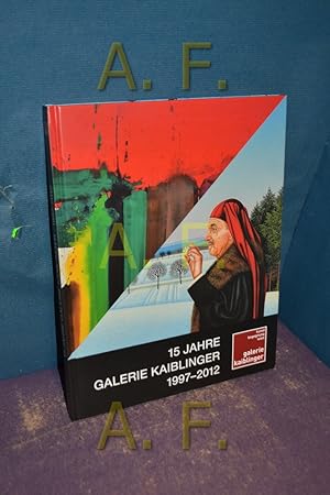 Seller image for 15 Jahre Galerie Kaiblinger : 1997 - 2012 for sale by Antiquarische Fundgrube e.U.