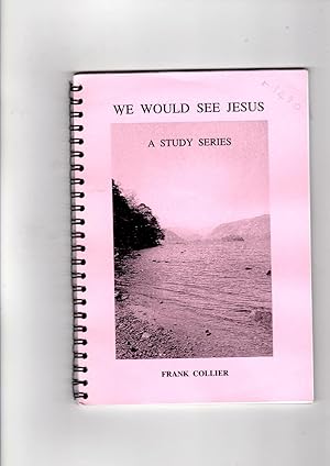 Seller image for We Would See Jesus: A study series for sale by Gwyn Tudur Davies