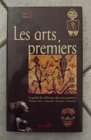 Seller image for LES ARTS PREMIERS - LE GUIDE DE REFERENCE DES ARTS PREMIERS AFRIQUE NOIRE, AUTRALIE, OCEANIE, AMERIQUE. for sale by la petite boutique de bea