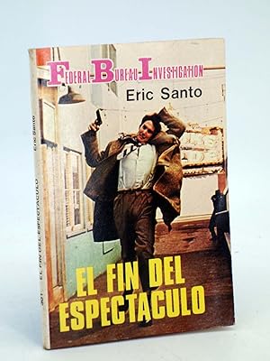 FBI FEDERAL BUREAU INVESTIGATION 301. EL FIN DEL ESPECTÁCULO (Eric Santo) 1981. OFRT