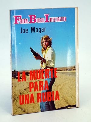 FBI FEDERAL BUREAU INVESTIGATION 304. LA MUERTE PARA UNA RUBIA (Joe Mogar) 1981. OFRT