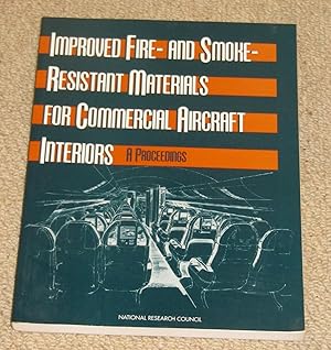 Image du vendeur pour Improved Fire- and Smoke-Resistant Materials for Commercial Aircraft Interiors: A Proceedings: Conference on Fire and Smoke Resistant Materials: Papers (Publication NMAB-477-2) mis en vente par Makovski Books