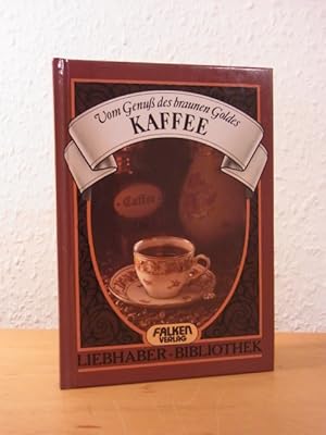 Image du vendeur pour Kaffee. Vom Genu des braunen Goldes mis en vente par Antiquariat Weber