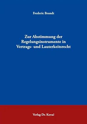 Image du vendeur pour Zur Abstimmung der Regelungsinstrumente in Vertrags- und Lauterkeitsrecht, mis en vente par Verlag Dr. Kovac GmbH