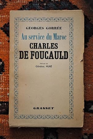 AU SERVICE DU MAROC - CHARLES DE FOUCAULD - PRÉFACE DU GÉNÉRAL HURE.