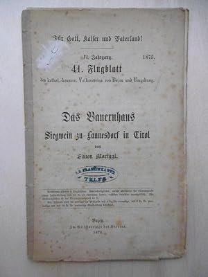 Das Bauernhaus Siegwein zu Lannesdorf in Tirol. Von Simon Moriggl. [N°. 1 / VI.Jahrgang / 1875 / ...