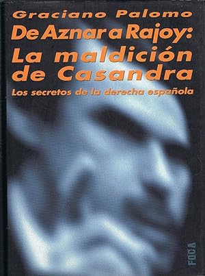 Imagen del vendedor de DE AZNAR A RAJOY: LA MALDICIN DE CASANDRA. Los secretos de la derecha espaola a la venta por Librera Torren de Rueda