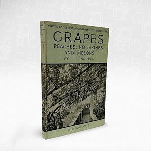 A Guide to Culture, Management, and Propagation: Grapes, Peaches, Nectarines and Melons