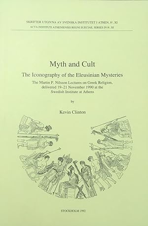 Myth and cult : the iconography of the Eleusinian Mysteries : the Martin P. Nilsson lectures on G...