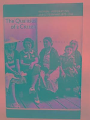 Imagen del vendedor de The qualities of a citizen: women, immigration, and citizenship, 1870-1965 a la venta por Cotswold Internet Books