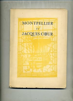 MONTPELLIER ET JACQUES COEUR . LETTRINES DE JEAN BOSSAVIT